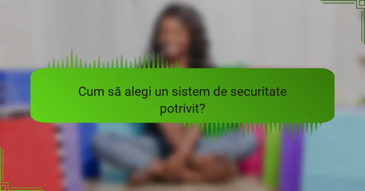 Cum să alegi un sistem de securitate potrivit?